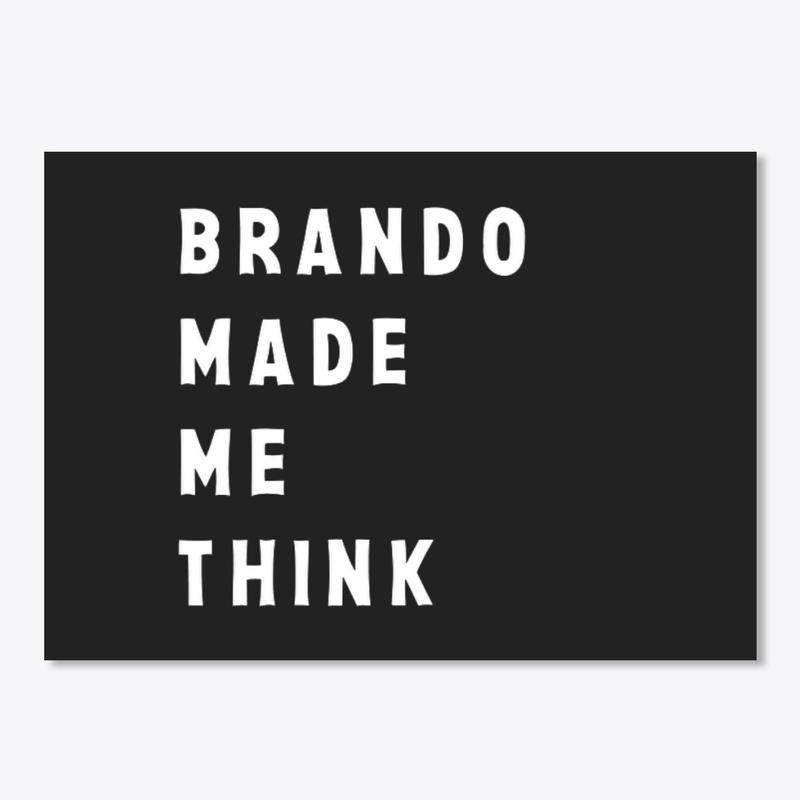 Brando Made Me Think