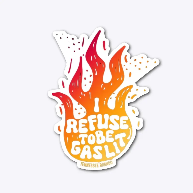 I Refuse to be Gaslit 